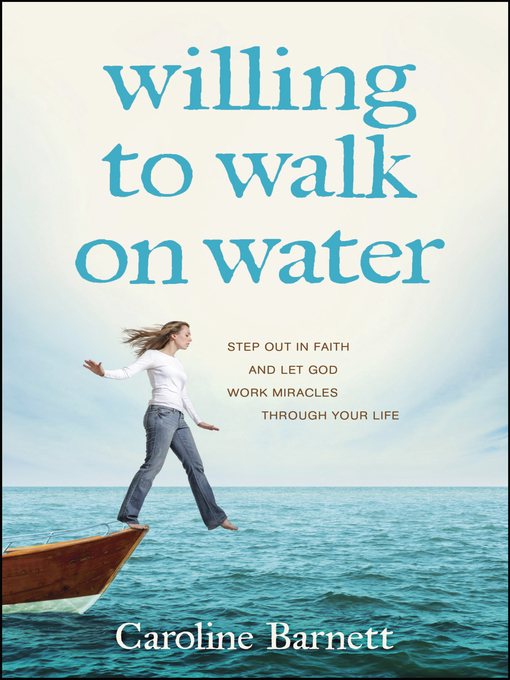 Title details for Willing to Walk on Water by Caroline Barnett - Wait list